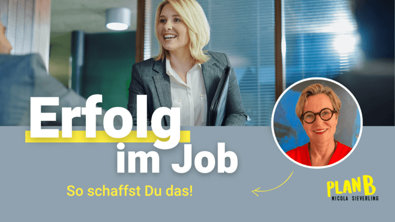 Erfolg im Job – so schafft Du das!